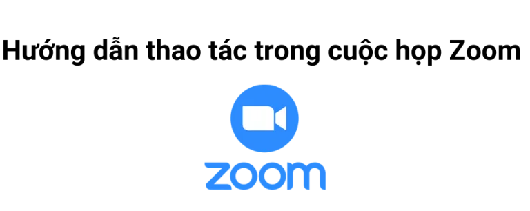 Read more about the article Hướng dẫn sử dụng Zoom và thao tác trong cuộc họp