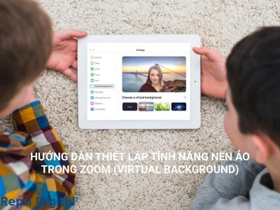 HƯỚNG DẪN THIẾT LẬP TÍNH NĂNG NỀN ẢO TRONG ZOOM (VIRTUAL BACKGROUND)